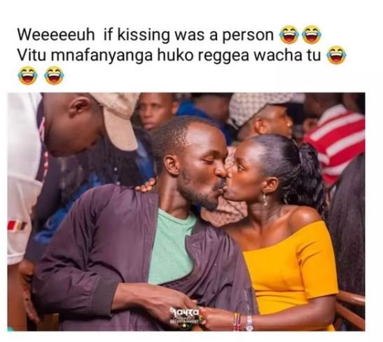 Weeeeeuh if kissing was a person Vitu mnafanyanga huko reggea wacha tu ao