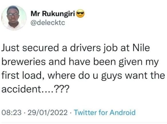 Mr Rukungiri delecktc Just secured a drivers job at Nile breweries and have been