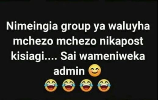 Nimeingia group ya waluyha mchezo mchezo nikapost kisiagi. sai wameniweka admin