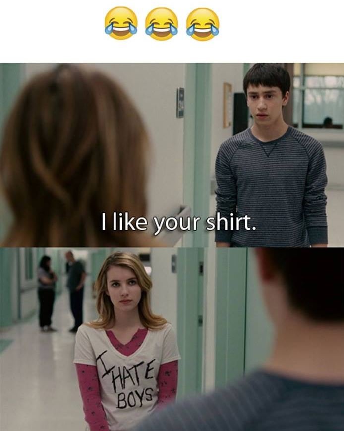 Ilike your shirt. 'hate 'boys