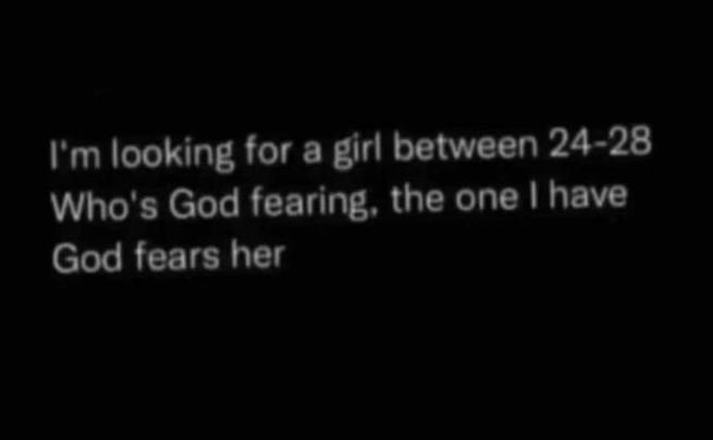 1'm looking for a girl between 2428 who's god fearing the one have god fears her