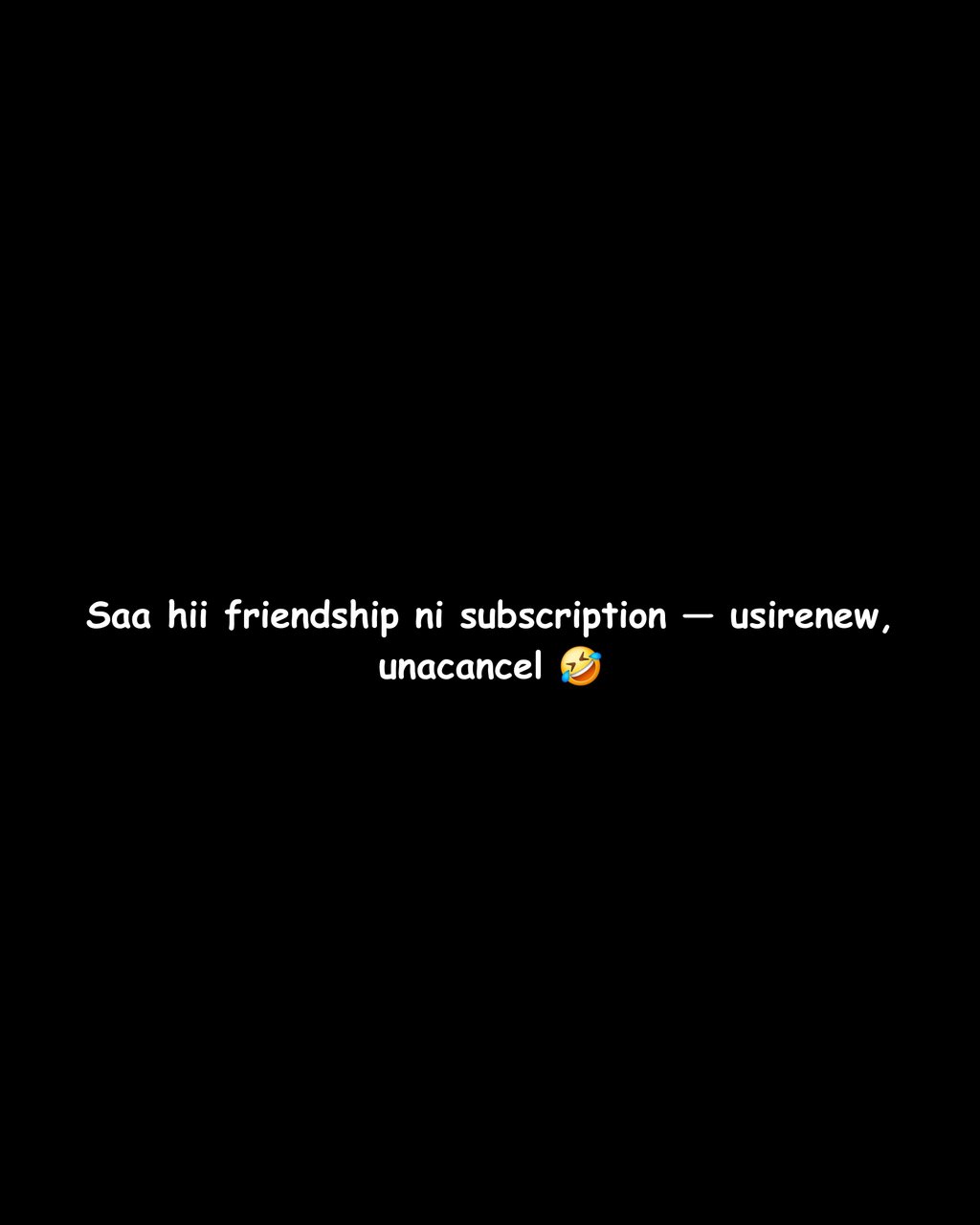 Saa hii friendship ni subscription unacancel usirenew
