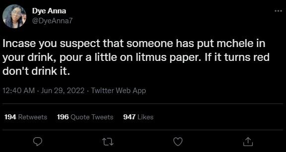 Dye anna dyeanna7 incase you suspect that someone has put mchele in your drink,