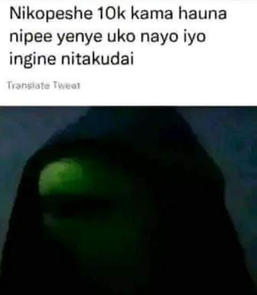 Nikopeshe 1ok kama hauna nipee yenye uko nayo iyo ingine nitakudai tonstate iweo