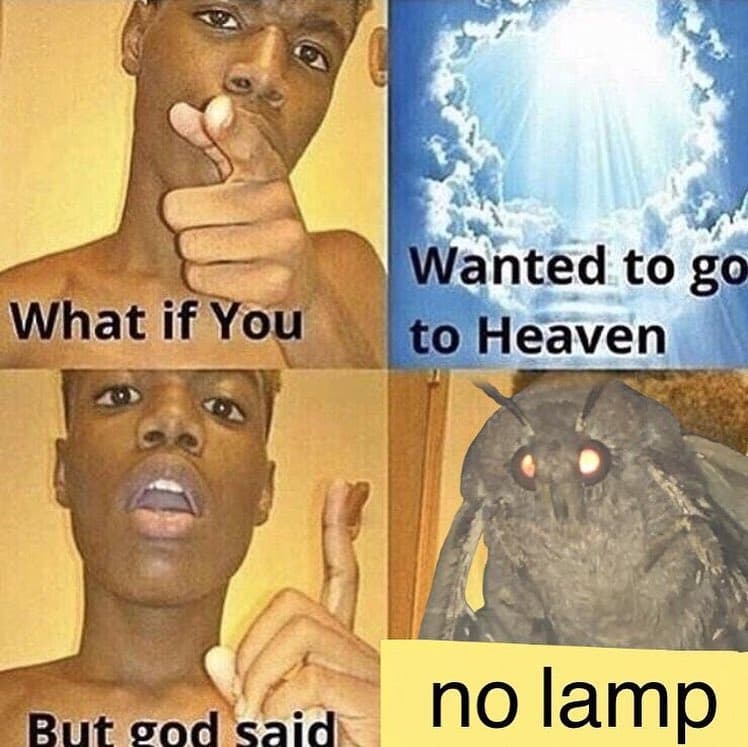 Wanted to go to heaven what if you but god said no lamp