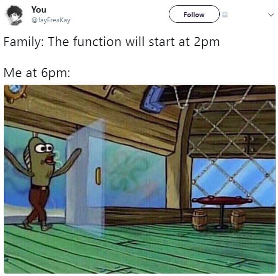 You jayfreakay follow family the function will start at 2pm me at 6pm