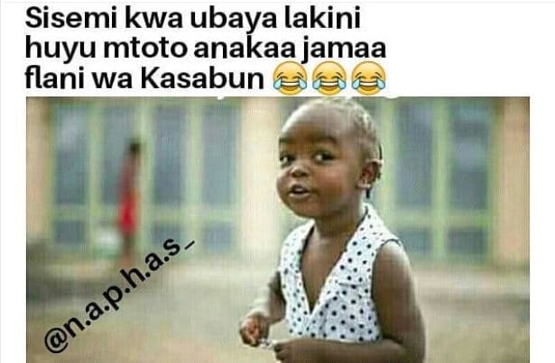 Sisemi kwa ubaya lakini huyu mtoto anakaajamaa flani wa kasabun n.a.p.ha.s_