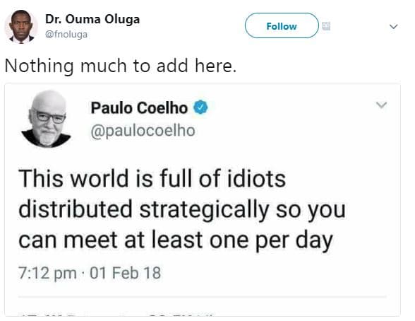Dr. ouma oluga fnoluga follow nothing much to add here. paulo coelho paulocoelho