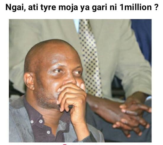 Ngai, ati tyre moja ya gari ni imillion ?