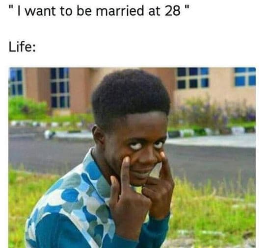 Want to be married at 28 life