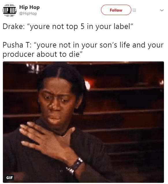 Hip hop hiphop follow drake youre not top 5 in your label pusha t youre not in y