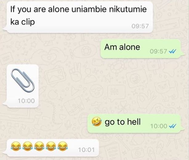 If you are alone uniambie nikutumie ka clip 0957 am alone 09.57 10.00 go to hell