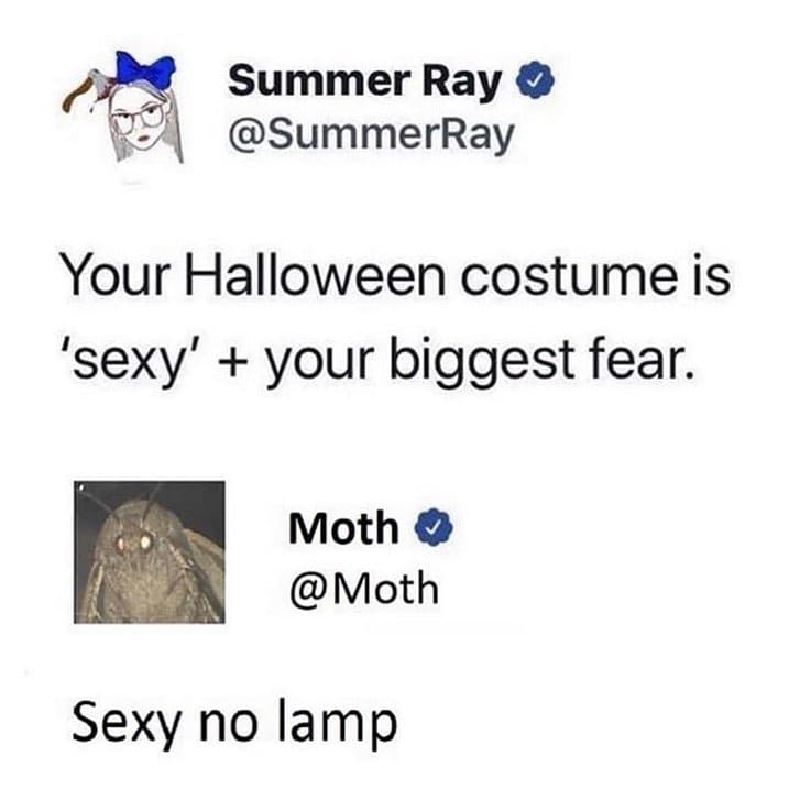 Summer ray summerray your halloween costume is 'sexy' your biggest fear. moth mo