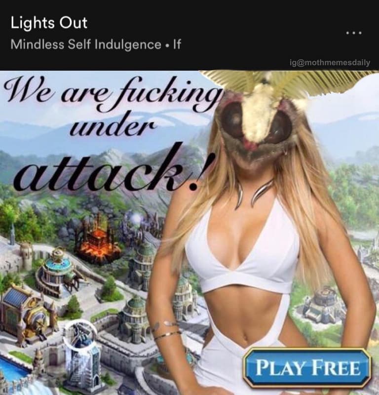 Lights out mindless self indulgence if igmothmemesdaily we arę fucking under att