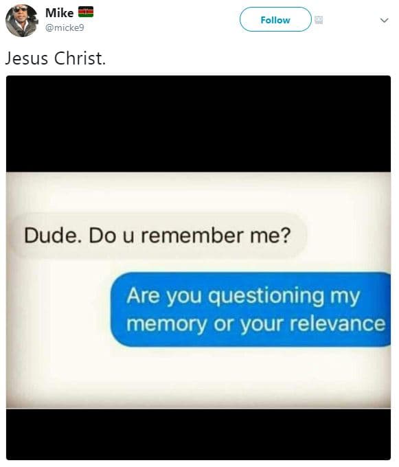 Mike micke9 follow jesus christ. dude. do u remember me? are you questioning my