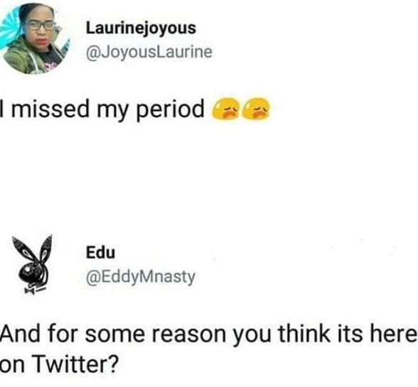 Laurinejoyous joyouslaurine missed my period edu eddymnasty and for some reason