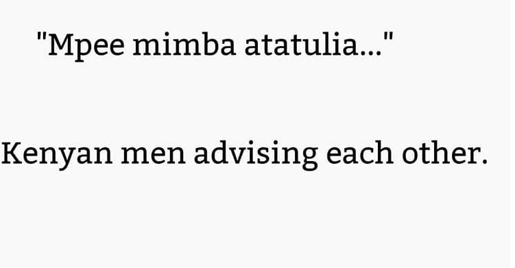 Mpee mimba atatulia. kenyan men advising each other