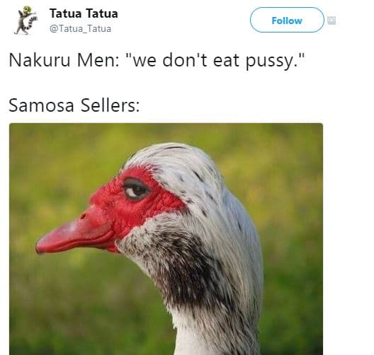 Tatua tatua tatua_tatua follow nakuru men we don't eat pussy' samosa sellers