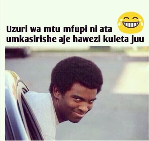 Uzuri wa mtu mfupi ni ata umkasirishe aje hawezi kuleta juu