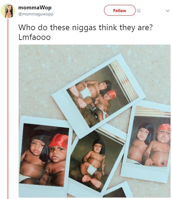 Mommawop mommaguwopp follow who do these niggas think they are? lmfaooo