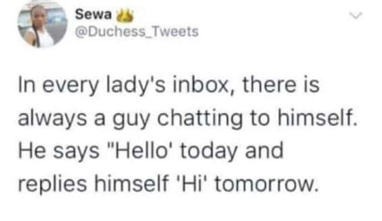 Sewa duchess_tweets in every lady's inbox, there is always a guy chatting to him