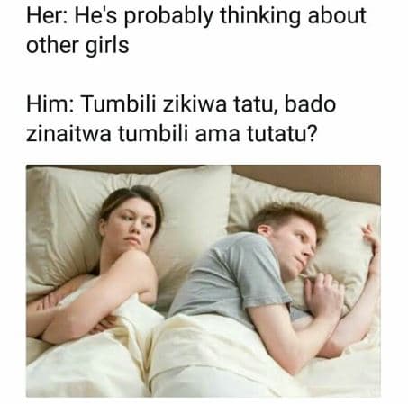 Her he's probably thinking about other girls him tumbili zikiwa tatu bado zinait