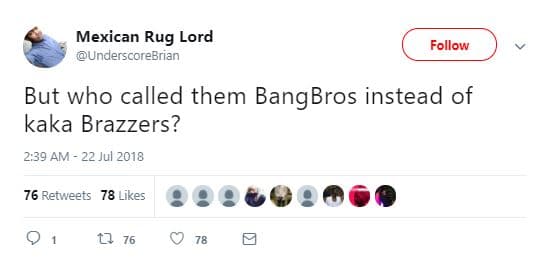 Mexican rug lord underscorebrian follow but who called them bang bros instead of