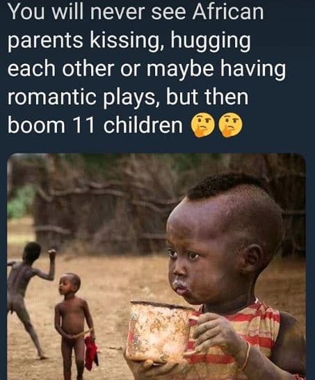 You will never see african parents kissing hugging each other or maybe having ro