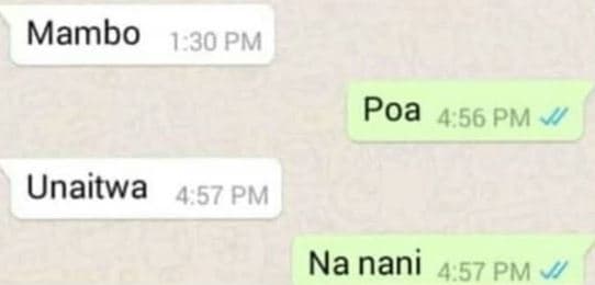 Mambo 1.30 pm poa 4.56 pm unaitwa 4.57 pm na nani 4.57 pm