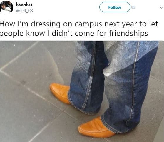 Kwaku jeff_gk follow how m dressing on campus next year to let people know didn'