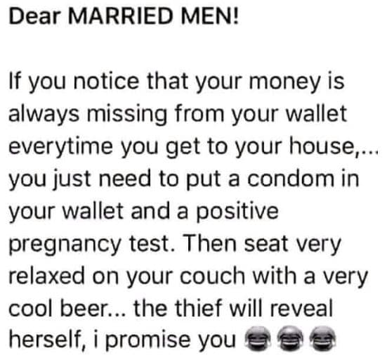Dear married men! if you notice that your money is always missing from your wall