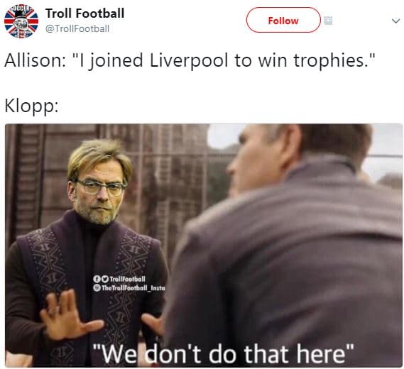Troll football trollfootball follow allison ijoined liverpool to win trophies' k