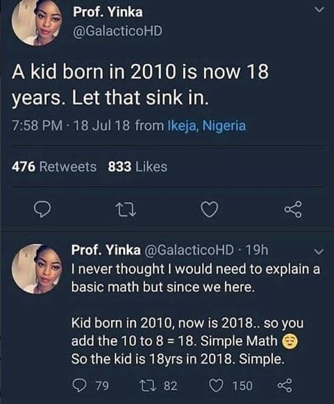 Prof. yinka galacticohd a kid born in is now 18 years. let that sink in. 7.58 pm