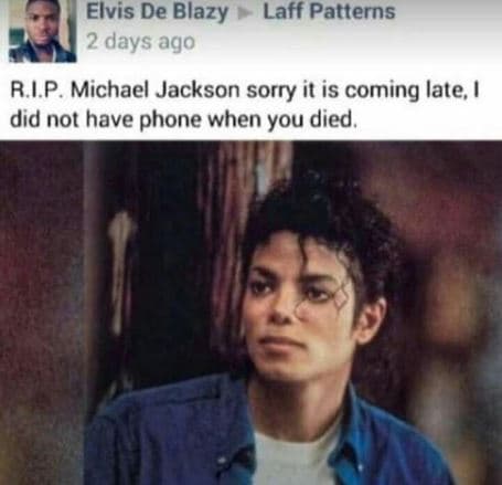 Elvis de blazy laff patterns days ago rip michael jackson sorry it is coming lat