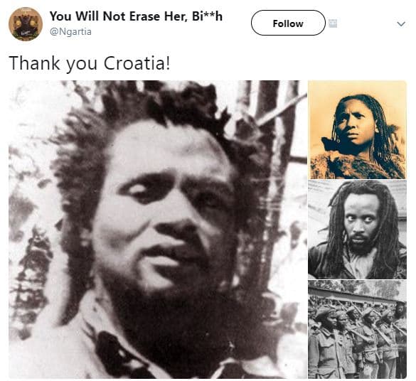 You will not erase her, bih ngartia follow thank you croatia!