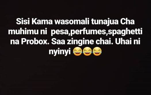 Sisi kama wasomali tunajua cha muhimu ni pesa perfumes,spaghetti na probox. saa