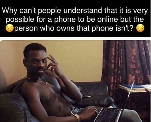 Why can't people understand that it is very possible for a phone to be online bu