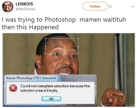 Lenkois mtupombe follow was trying to photoshop mamen waitituh then this happene