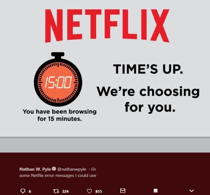 Netflix times up. is00 we're choosing you have been browsing for you. for 15 min