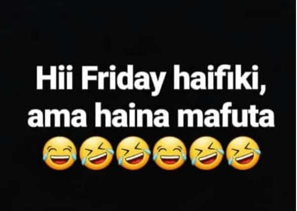 Hii friday haifiki , ama haina mafuta