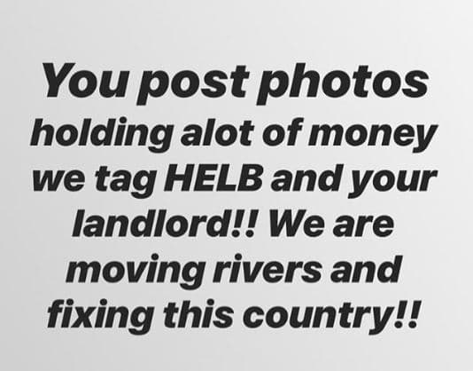 You post photos holdingalot of money we tag helb and your landlordu! we are movi