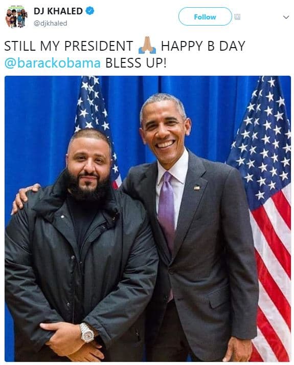 Dj khaled djkhaled follow still my president happy b day barackobama bless up!