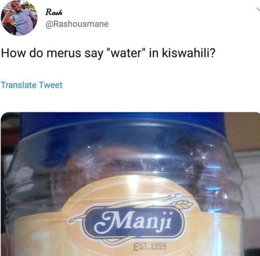 Rash rashousmane how do merus say water in kiswahili? translate tweet manji esl1