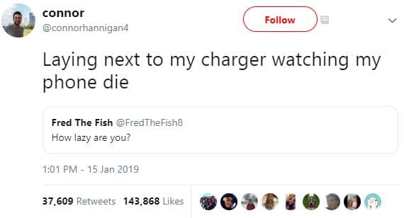 Connor connorhannigan4 follow laying next to my charger watching my phone die fr