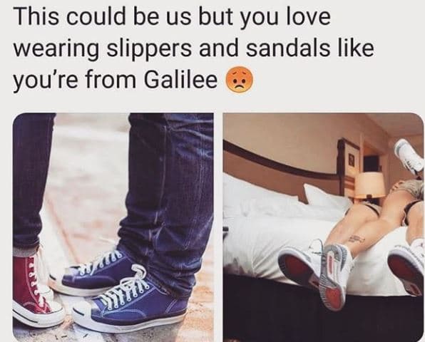 This could be us but you love wearing slippers and sandals like you're from gali