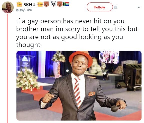 Skhu shyskhu follow if a gay person has never hit on you brother man im sorry to