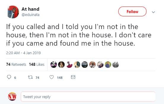 At hand eduinata follow if you called and told you i'm not in the house, then i'