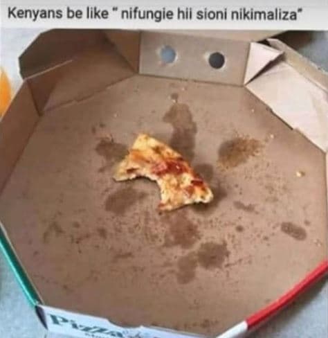 Kenyans be like nifungie hil sioni nikimaliza