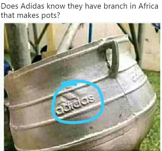 Does adidas know they have branch in africa that makes pots? aces