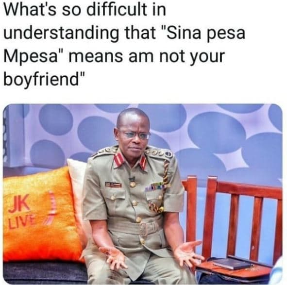 What's so difficult in understanding that sina pesa mpesa' means am not your boy